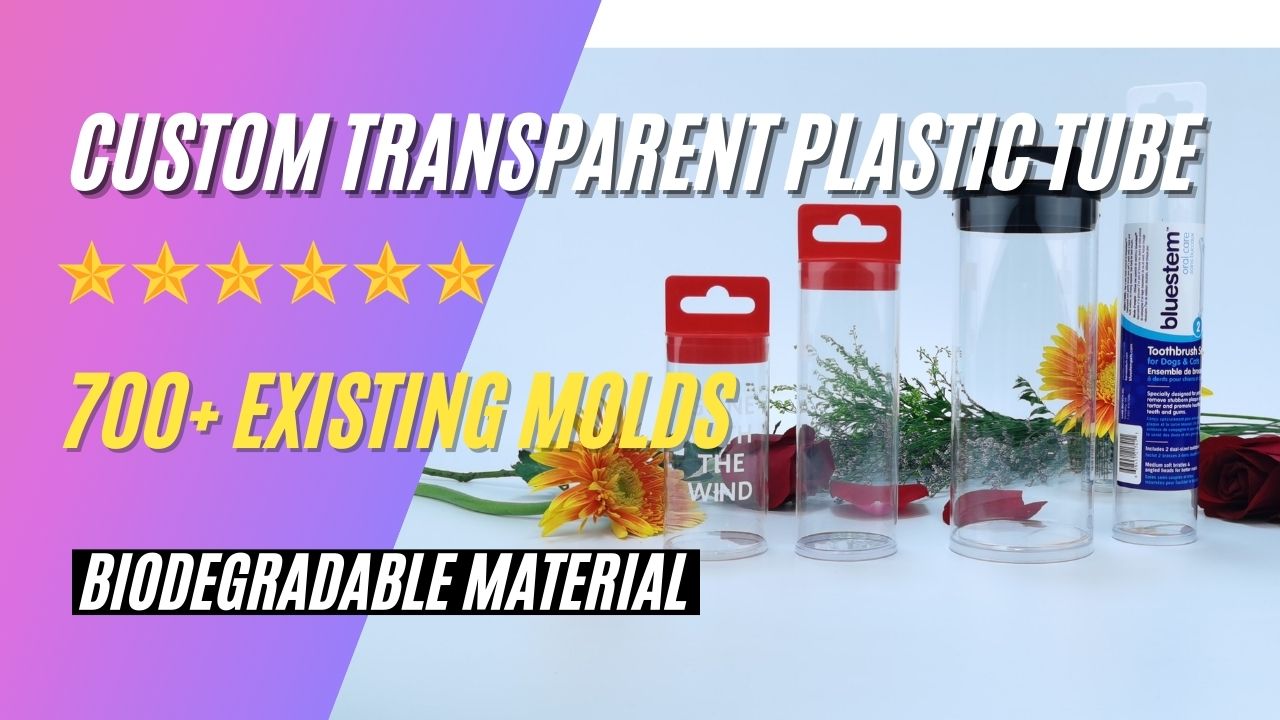 Custom clear plastic tube packaging, a leading manufacturer